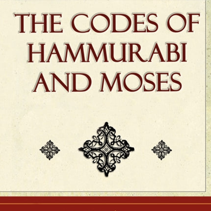 The Codes of Hammurabi and Moses - Archaeology Discovery