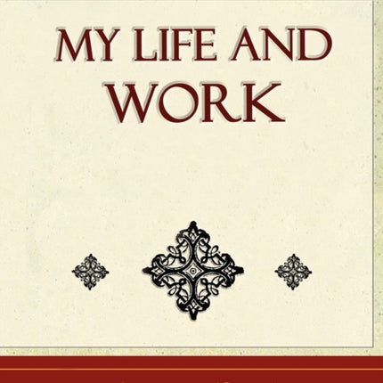 My Life and Work - Autobiography