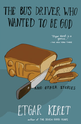 The Bus Driver Who Wanted To Be God & Other Stories