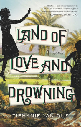 Land Of Love And Drowning: A Novel