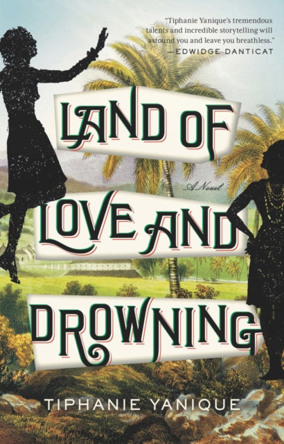 Land Of Love And Drowning: A Novel