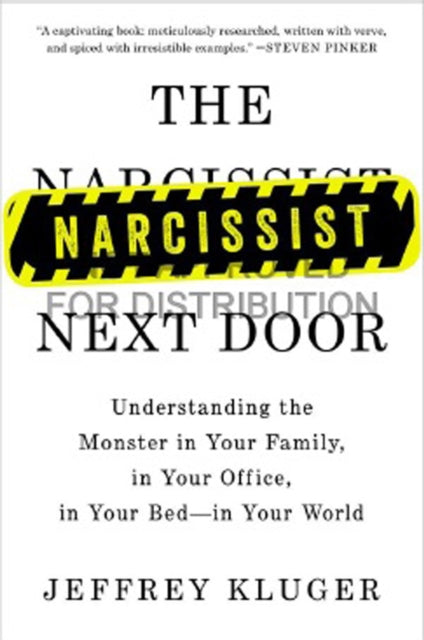 The Narcissist Next Door: Understanding the Monster in Your Family, in Your Office, in Your Bed - in Your World