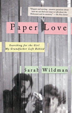 Paper Love: Searching for the Girl My Grandfather Left Behind