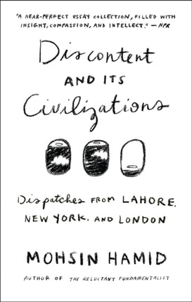 Discontent and its Civilizations: Dispatches from Lahore, New York, and London