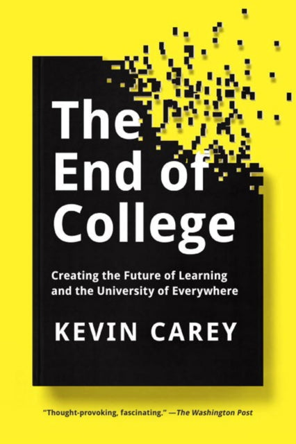 The End Of College: Creating the Future of