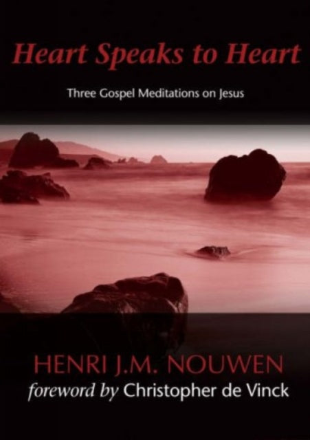 Heart Speaks to Hearts: Three Gospel Meditations