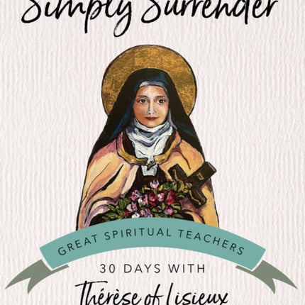 Simply Surrender: Therese of Lisieux