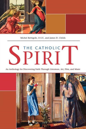 The Catholic Spirit: An Anthology for Discovering Faith Through Literature, Art, Film and Music