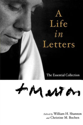 Thomas Merton: A Life in Letters: The Essential Collection