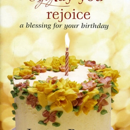 May You Rejoice: A Blessing for Your Birthday