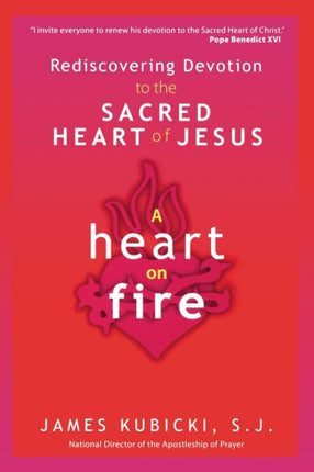 A Heart on Fire: Rediscovering Devotion to the