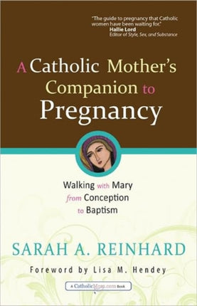 A Catholic Mother's Companion to Pregnancy: Walking with Mary from Conception to Baptism