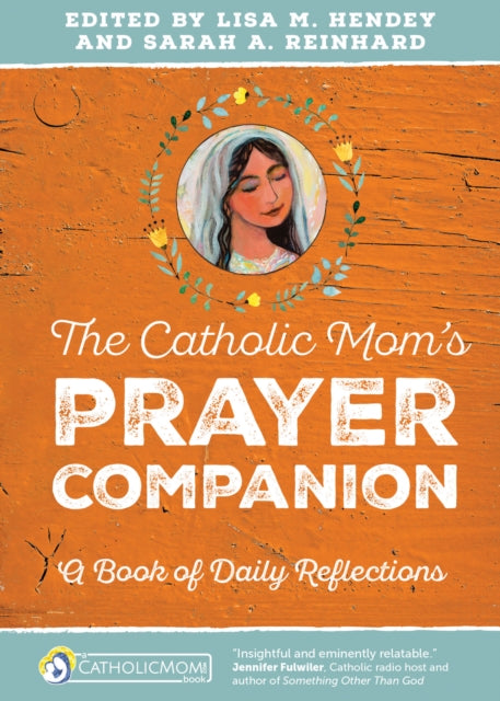 The Catholic Mom’s Prayer Companion: A Book of Daily Reflections