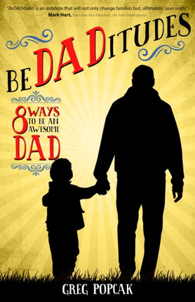 BeDADitudes: 8 Ways to Be an Awesome Dad