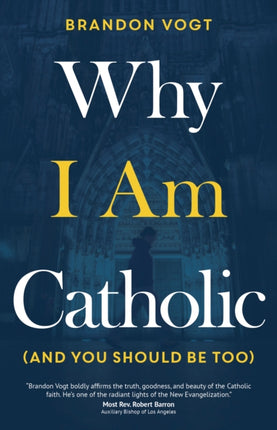 Why I Am Catholic (and You Should Be Too)