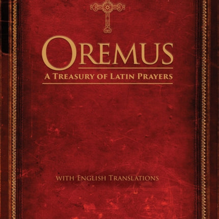 Oremus: A Treasury of Latin Prayers with English Translations