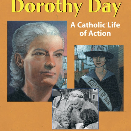 Dorothy Day: A Catholic Life in Action