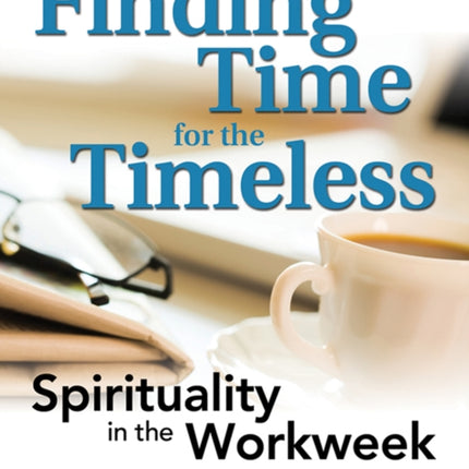 Finding Time for the Timeless: Spirituality in