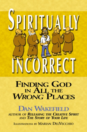 Spiritually Incorrect: Finding God in All the Wrong Places