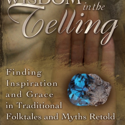 Wisdom in the Telling: Finding Inspiration and