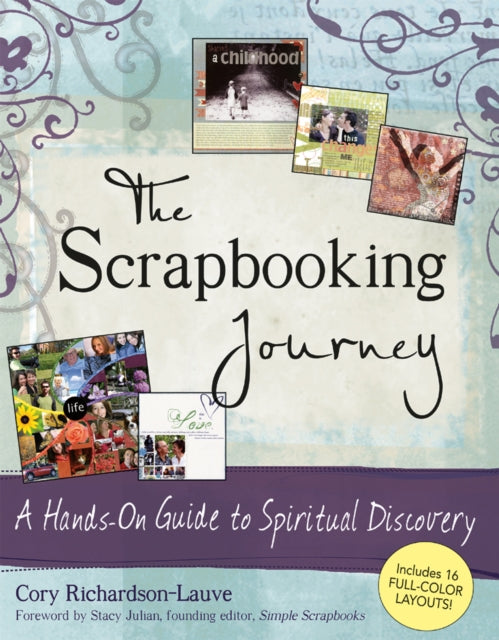 The Scrapbooking Journal: A Hands-on Guide to Spiritual Discovery