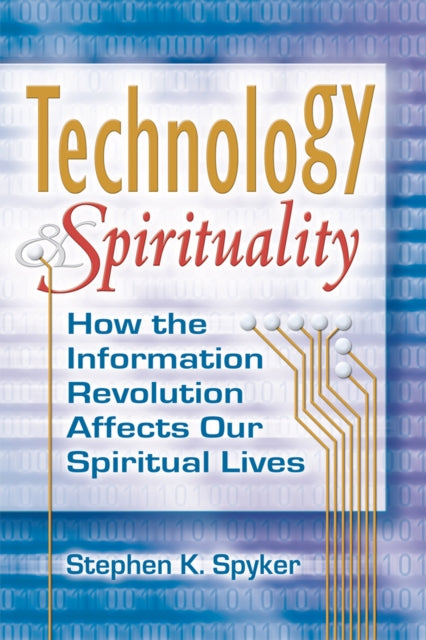 Technology and Spirituality: How the Information Revolution Affects Our Spiritual Lives