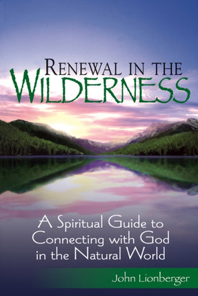 Renewal in the Wilderness: A Spiritual Guide to