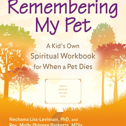 Remembering My Pet: A Kids Own Spiritual Workbook