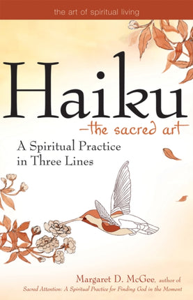 Haiku - the Sacred Art: A Spiritual Practice in