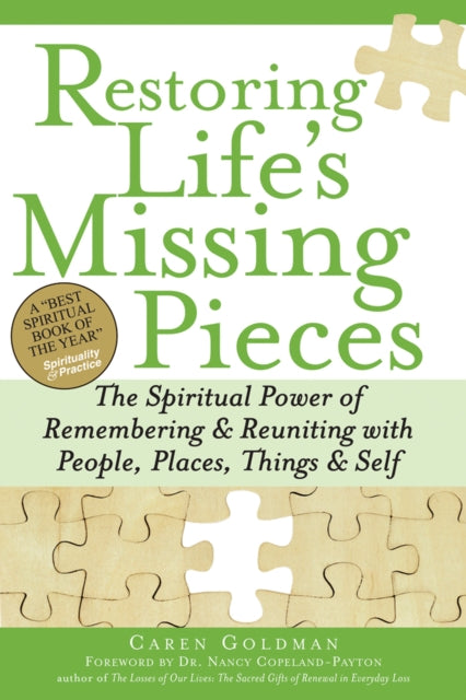 Restoring Life's Missing Pieces: The Spiritual Power of Remembering & Reuniting with People, Places, Things & Self