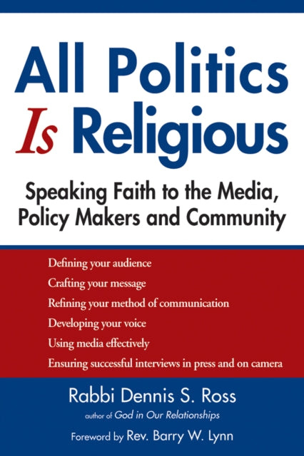 All Politics is Religious: Speaking Faith to the Media, Policy Makers and Community