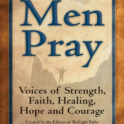 Men Pray: Voices of Strength, Faith, Healing ,
