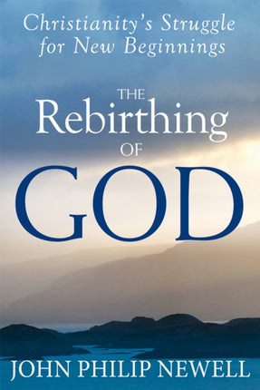 The Rebirthing of God: Christianity'S Struggle