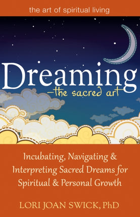 Dreaming - the Sacred Art: Incubating, Navigating