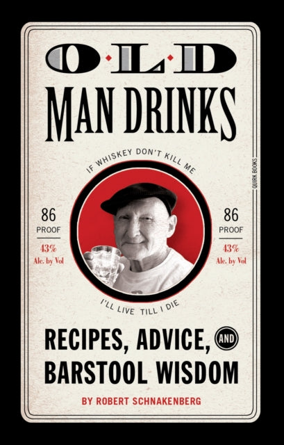 Old Man Drinks: Recipes, Advice, and Barstool Wisdom