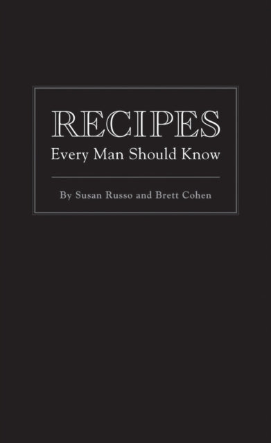 Recipes Every Man Should Know