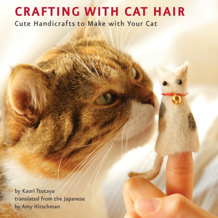 Crafting with Cat Hair: Cute Handicrafts to Make with Your Cat