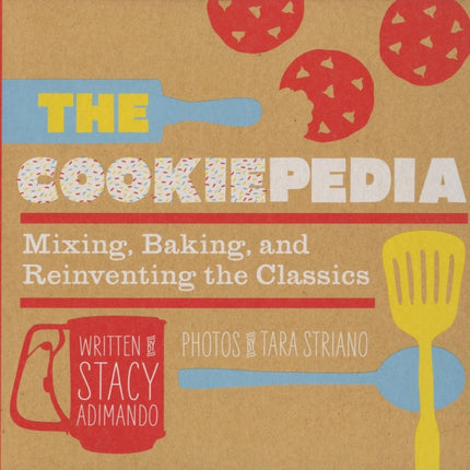 The Cookiepedia: Mixing Baking, and Reinventing the Classics