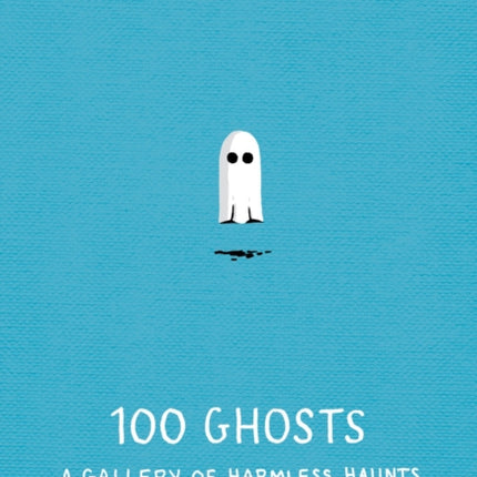 100 Ghosts: A Gallery of Harmless Haunts