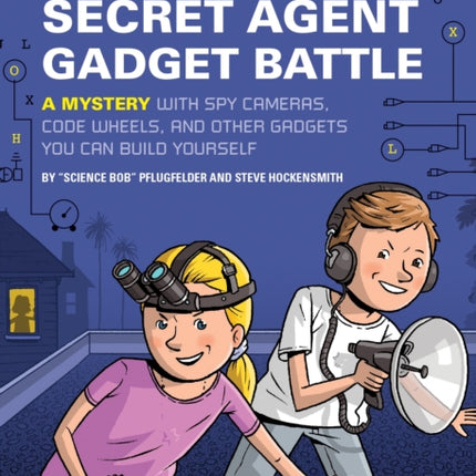 Nick and Tesla's Secret Agent Gadget Battle: A Mystery with Spy Cameras, Code Wheels, and Other Gadgets You Can Build Yourself