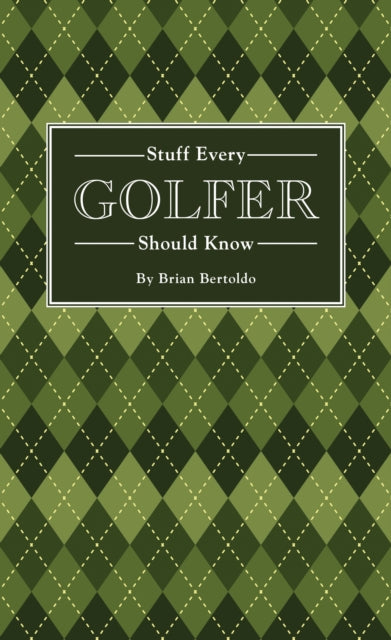 Stuff Every Golfer Should Know