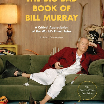 The Big Bad Book of Bill Murray: A Critical Appreciation of the World's Finest Actor