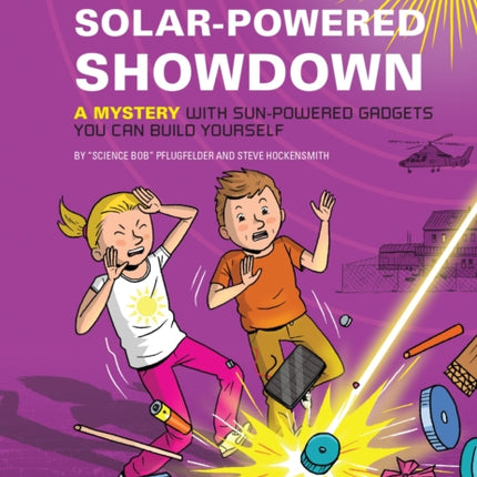 Nick and Tesla's Solar-Powered Showdown: A Mystery with Sun-Powered Gadgets You Can Build Yourself