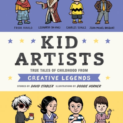 Kid Artists: True Tales of Childhood from Creative Legends