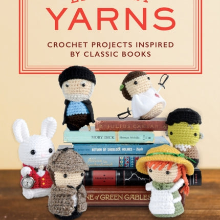 Literary Yarns: Crochet Projects Inspired by Classic Books