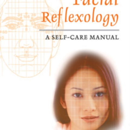 Facial Reflexology: A Self-Care Manual