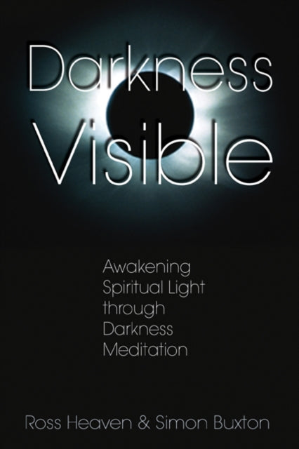 Darkness Visible: Awakening Spiritual Light Through Darkness Meditation