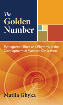 The Golden Number: Pythagorean Rites and Rhythms in the Development of Western Civilization