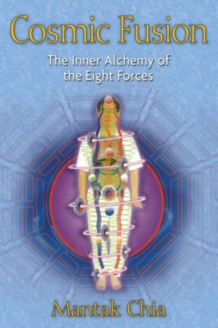 Cosmic Fusion: The Inner Alchemy of the Eight Forces