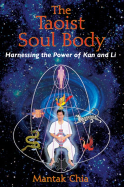 The Taoist Soul Body: Harnessing the Power of Kan